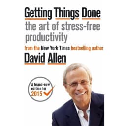 Getting Things Done - The Art of Stress-free Productivity