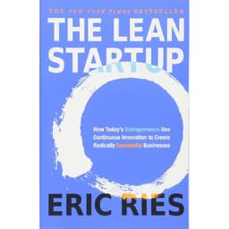 The Lean Startup - How Today's Entrepreneurs Use Continuous Innovation to Create Radically Successful Businesses
