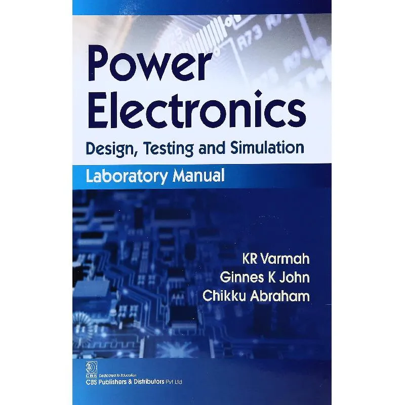 Power Electronics: Design، Testing andSimulation