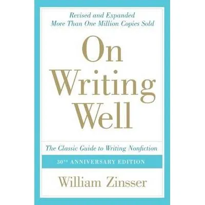 On Writing Well - The Classic Guide to Writing Nonfiction