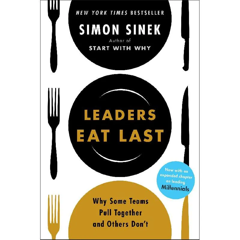 Leaders Eat Last - Why Some Teams Pull Together and Others Don't