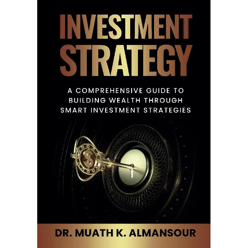 Investment Strategy - A Comprehensive Guide to Building Wealth Through Smart Investment Strategies